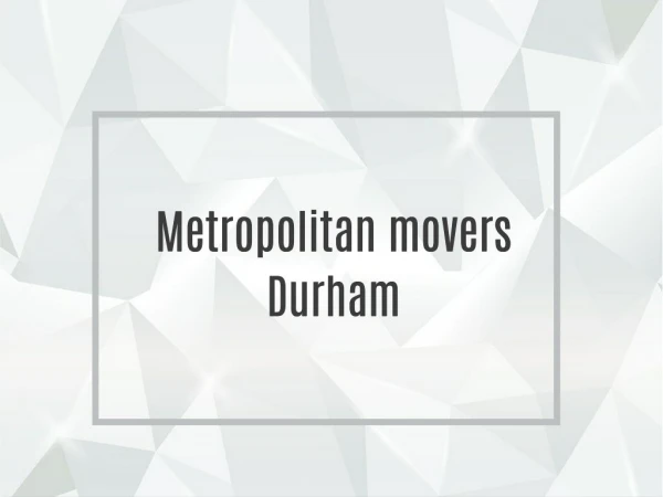 Metropolitan movers Durham