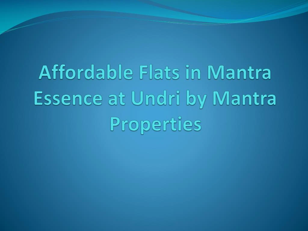 affordable flats in mantra essence at undri by mantra properties