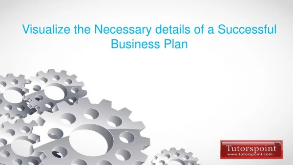 Visualize the Necessary details of a Successful Business Plan