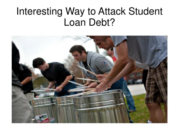 Interesting Way to Attack Student Loan Debt?
