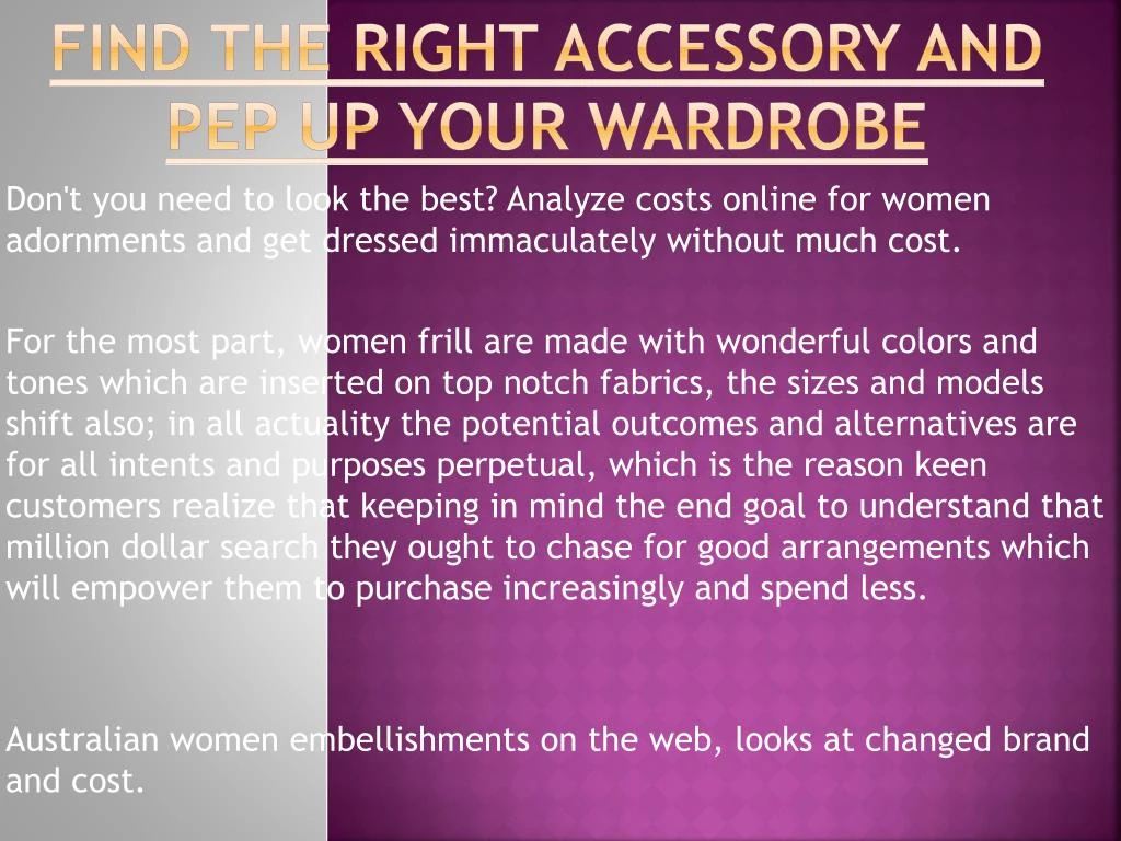 find the right accessory and pep up your wardrobe