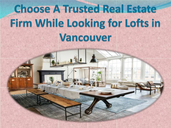 Choose A Trusted Real Estate Firm While Looking for Lofts in Vancouver