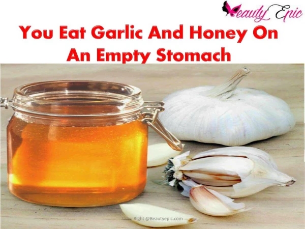 If You Eat Garlic And Honey On An Empty Stomach For 7 Days. This Is What Happens To Your Body