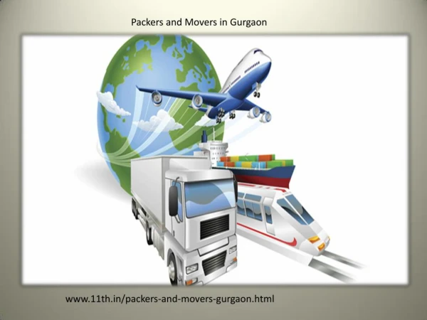 Packers and Movers in Gurgaon @ http://www.11th.in/packers-and-movers-gurgaon.html