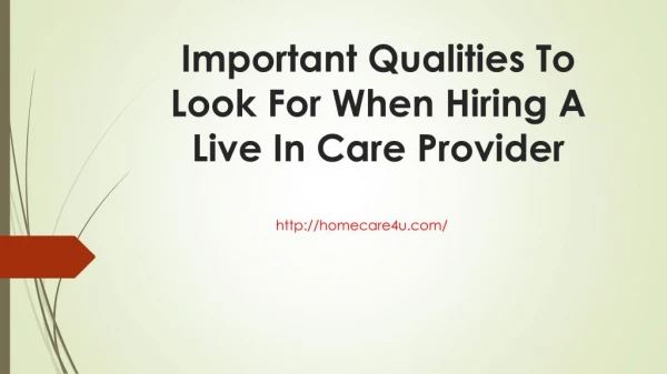 Important Qualities To Look For When Hiring A Live In Care Provider
