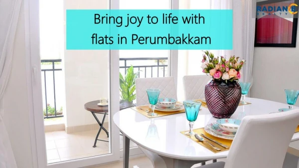 Bring joy to life with flats in Perumbakkam