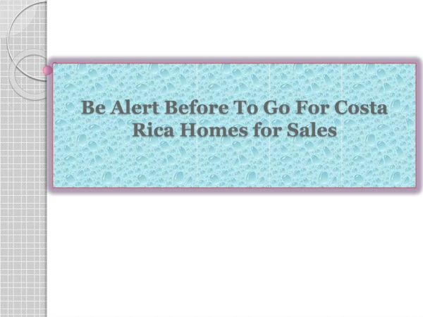 Be Alert Before To Go For Costa Rica Homes for Sales