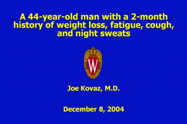 A 44-year-old man with a 2-month history of weight loss, fatigue, cough, and night sweats