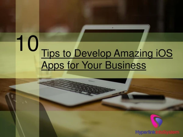 10 Tips to Develop Amazing iOS Apps for Your Business