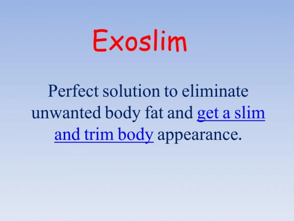 Eliminate Excess Fat From Your Body With Exoslim
