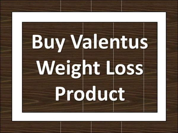 Buy Valentus Weight Loss Product
