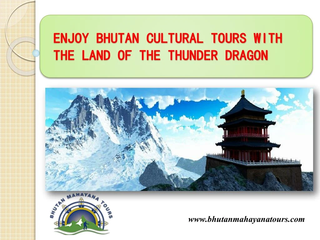 enjoy bhutan cultural tours with the land of the thunder dragon