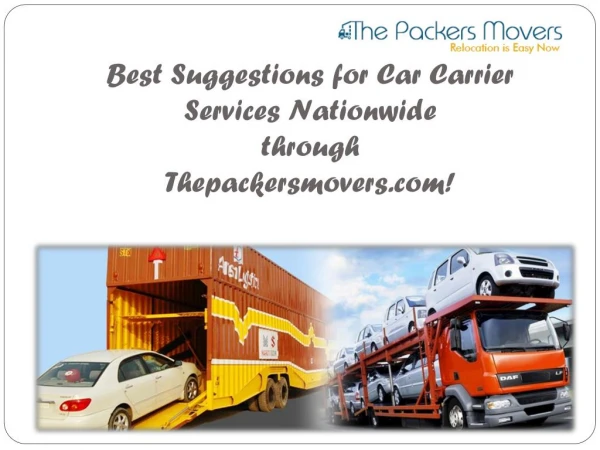 Best Suggestions for Car Carrier Services Nationwide through Thepackersmovers.com!