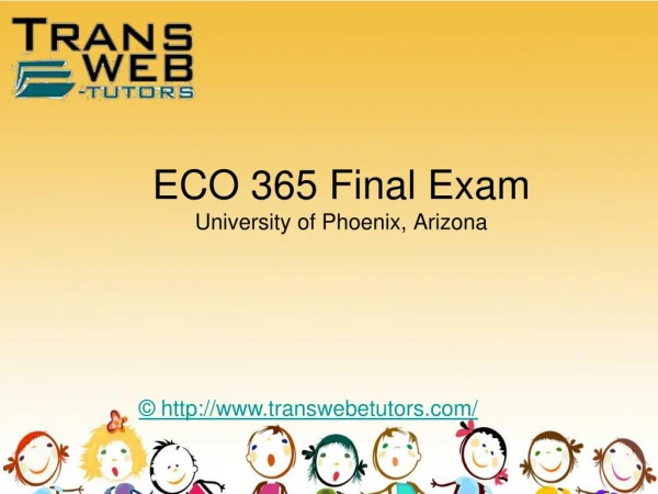 ECO 365 Final Exam : ECO 365 Final Exam Answers | Transweb E Tutors