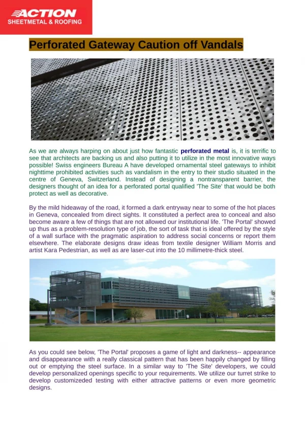 Perforated metal is a sort of sheet metal normally made with styles of perforating