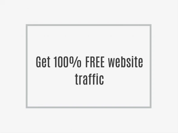 Get 100% FREE website traffic