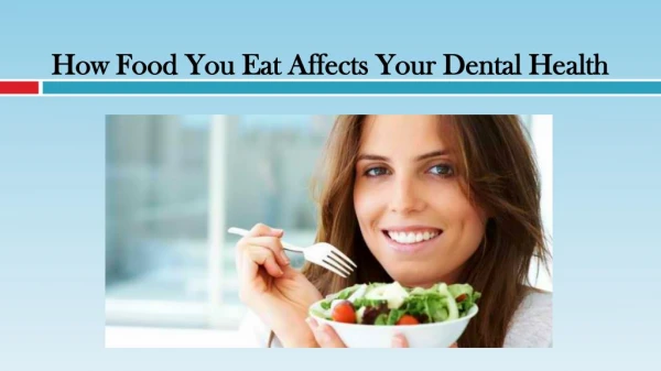 How Food You Eat Affects Your Dental Health