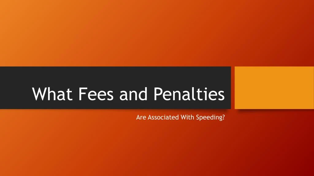 what fees and penalties