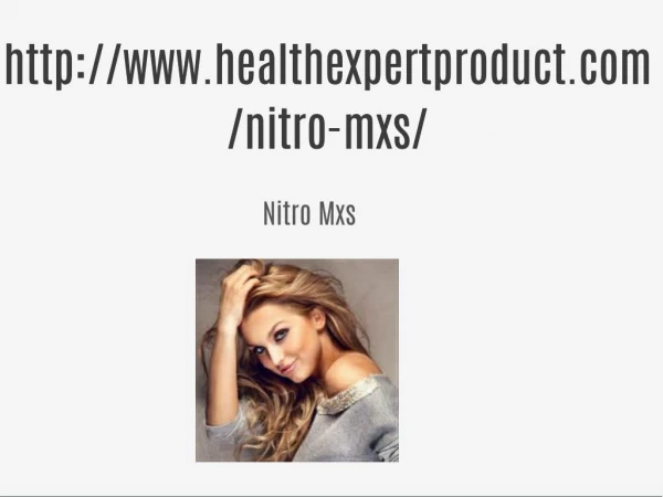 Nitro Mxs <<<<< http://www.healthexpertproduct.com/nitro-mxs/