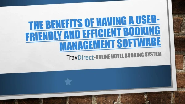 The Benefits of Having A User-Friendly and Efficient Booking Management Software