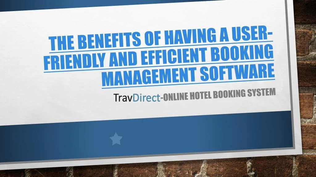 the benefits of having a user friendly and efficient booking management software