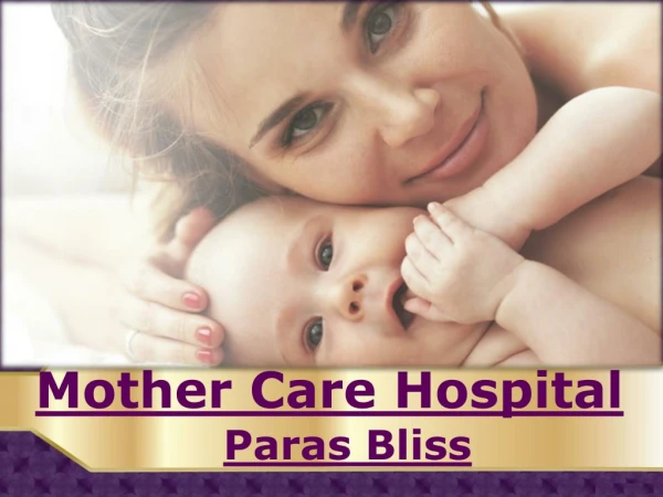 Mother Care Hospital - Paras Bliss