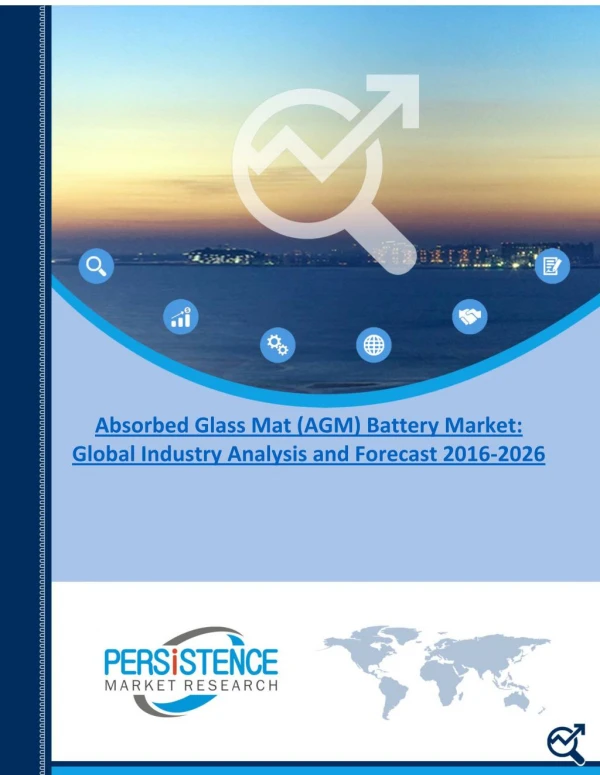 Absorbed Glass Mat (AGM) Battery Market: Global Industry Analysis and Forecast 2016 - 2026