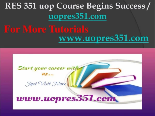 RES 351 uop Course Begins Success / uopres351dotcom