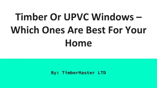 Timber Or UPVC Windows – Which Ones Are Best For Your Home