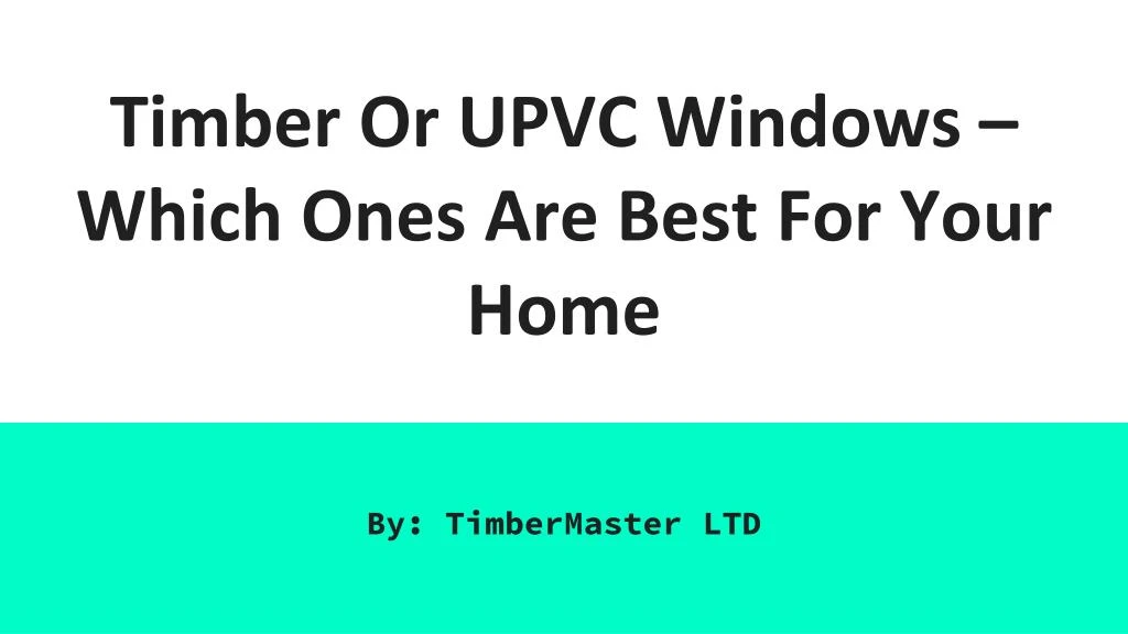 timber or upvc windows which ones are best for your home