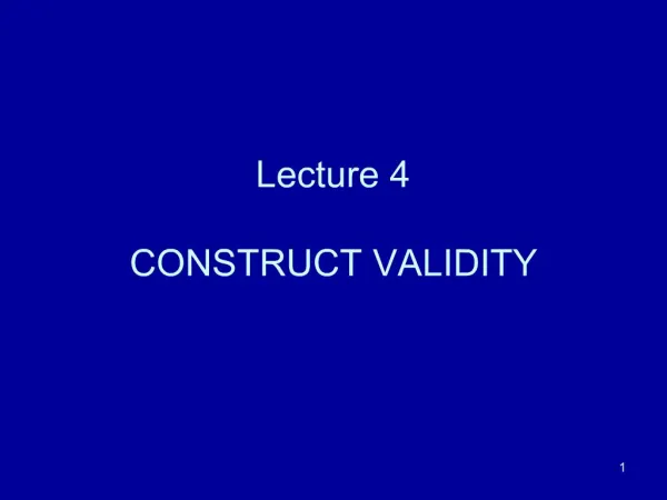 Lecture 4 CONSTRUCT VALIDITY