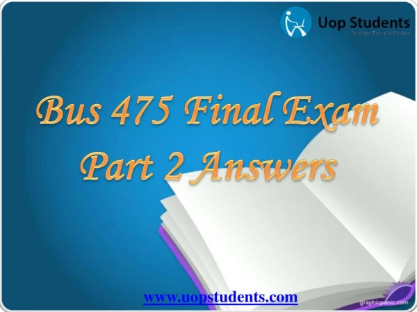 BUS 475 Capstone Final Examination Part 2 | Capstone Final Exam Part 2 BUS 475 | UOP Students