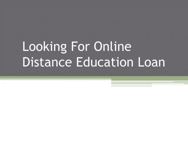 Looking For Online Distance Education Loan