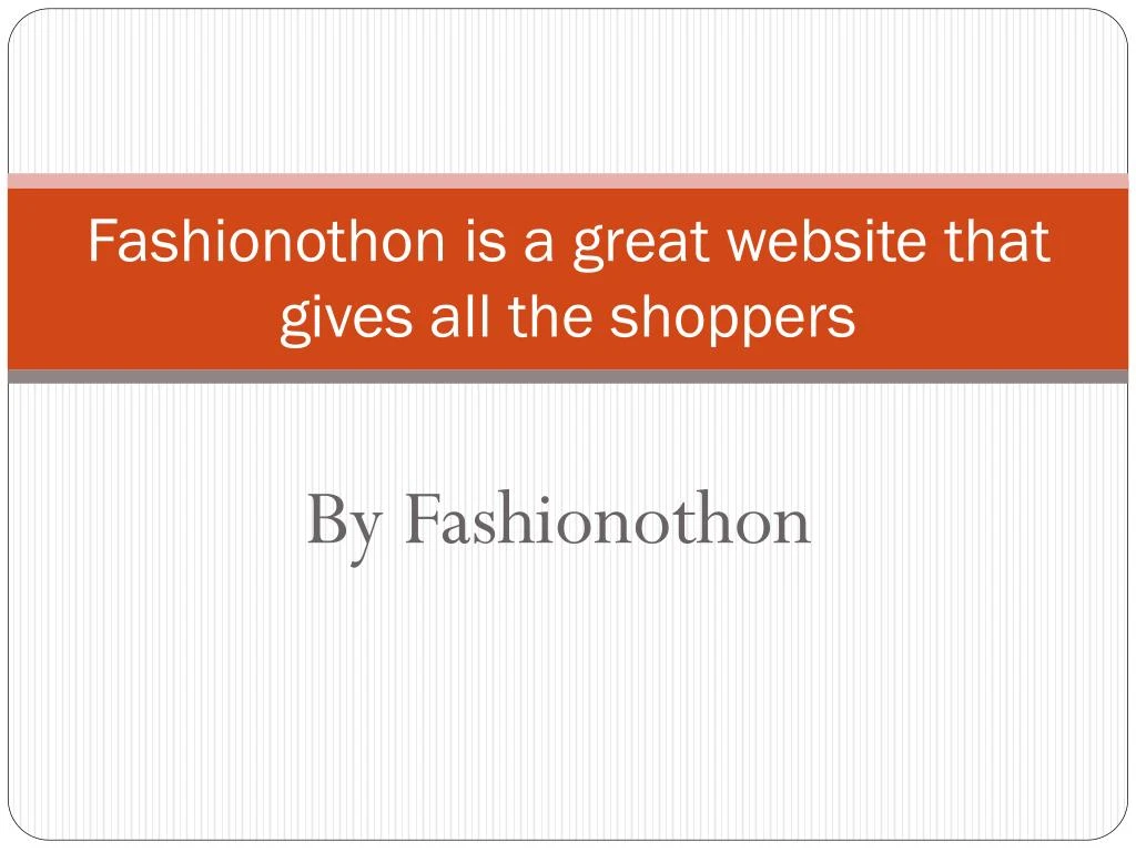 fashionothon is a great website that gives all the shoppers
