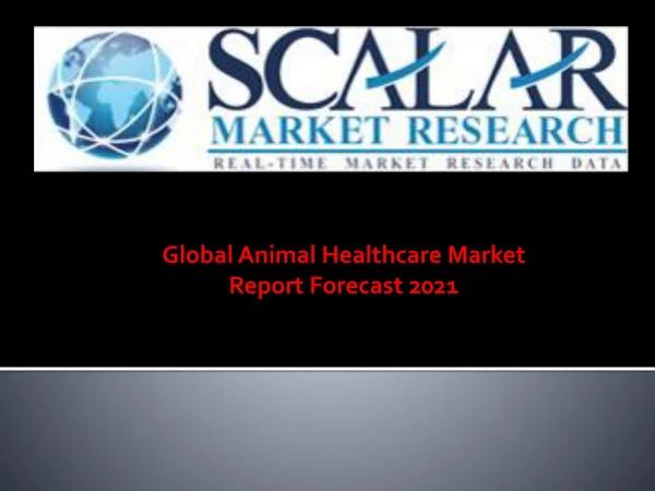 Global Animal Healthcare Market by Products, Market Dynamics, Market Segmentation, and Market Geography Analysis Report