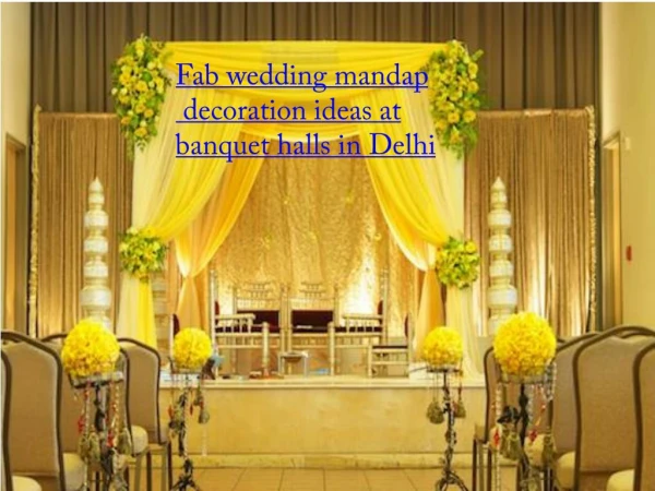 Fab wedding mandap decoration ideas at banquet halls in Delhi