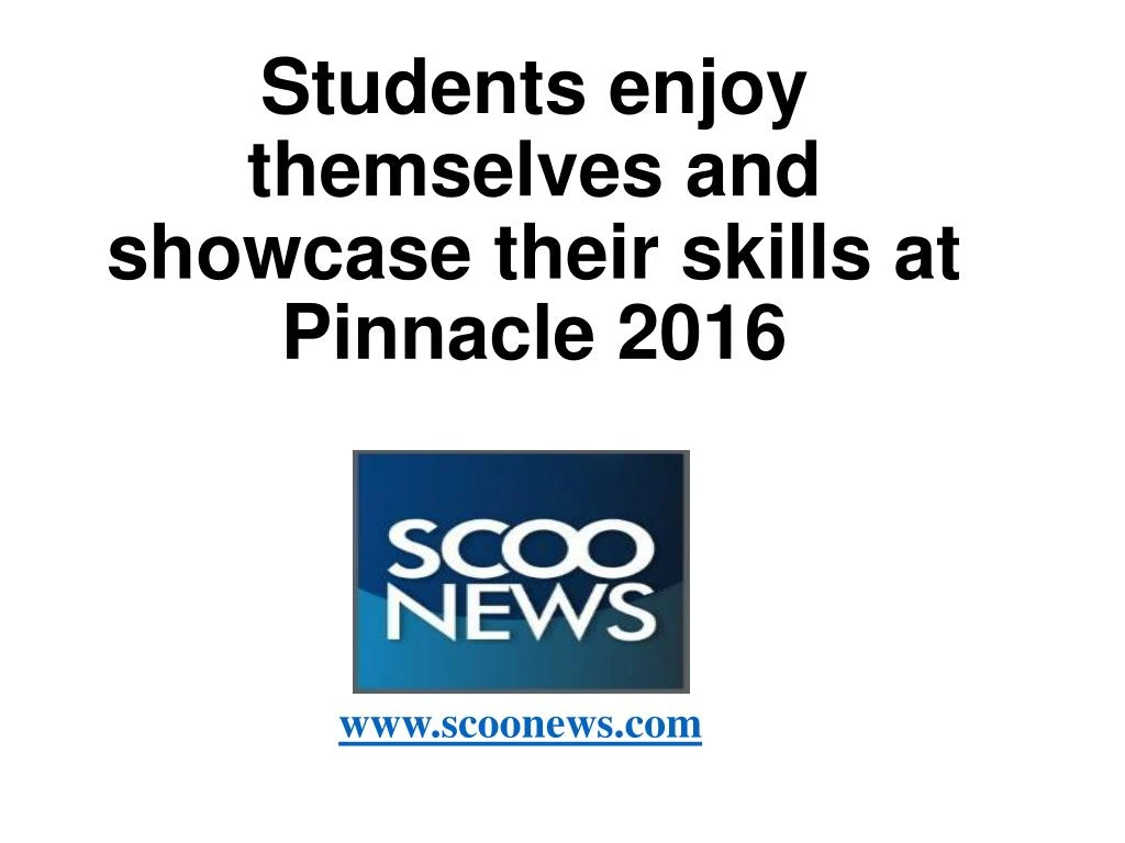 students enjoy themselves and showcase their skills at pinnacle 2016