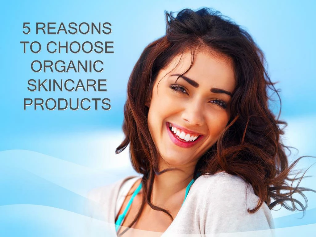 5 reasons to choose organic skincare products