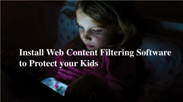 Install Web Content Filtering Software to Protect your Kids