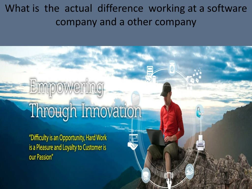 what is the actual difference working at a software company and a other company