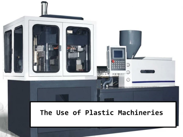 The Use of Plastic Machineries