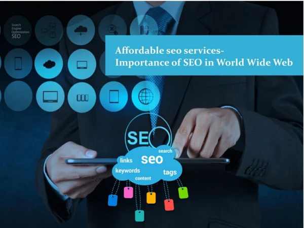Affordable seo services-Importance of SEO in World Wide Web