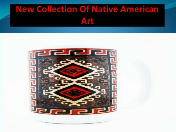 New Collection Of Native American Art