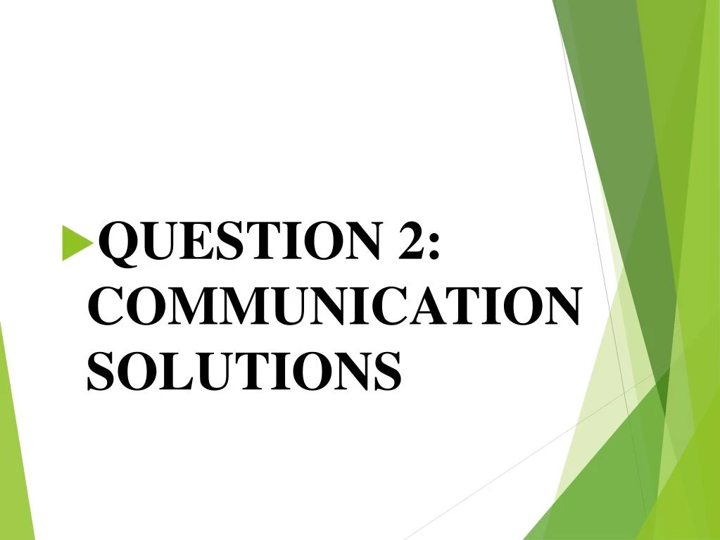 question 2 communication solutions