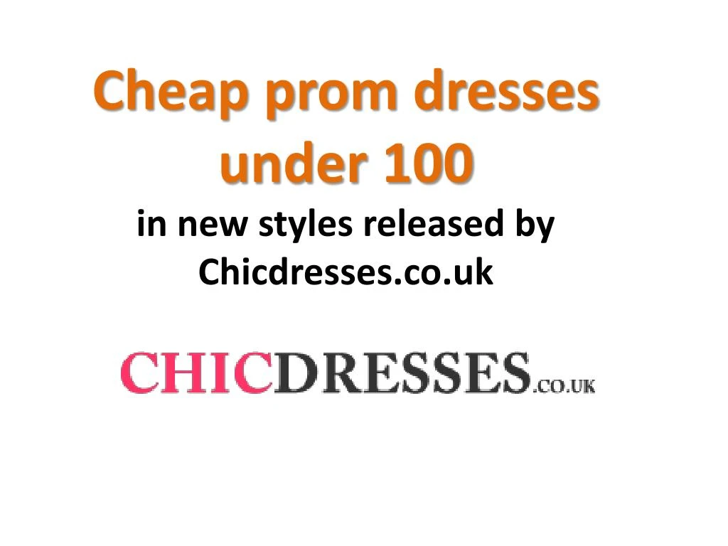 cheap prom dresses under 100 in new styles released by chicdresses co uk