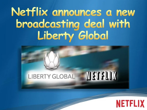 Netflix announces a new broadcasting deal with Liberty Global