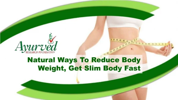 Natural Ways To Reduce Body Weight, Get Slim Body Fast