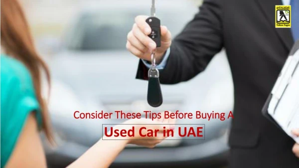 Consider These Tips Before Buying a Used Car in UAE Yellowpages ae