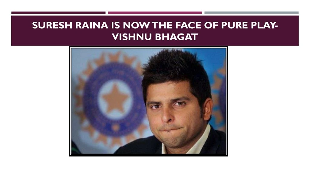suresh raina is now the face of pure play vishnu bhagat