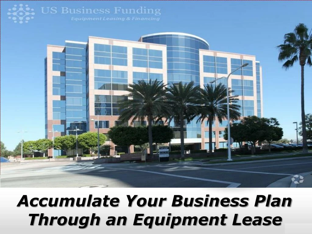 accumulate your business plan through an equipment lease